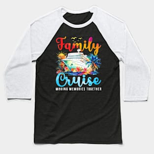 Family Cruise Making Memories Family Matching Cruise Party Baseball T-Shirt